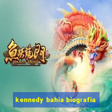 kennedy bahia biografia